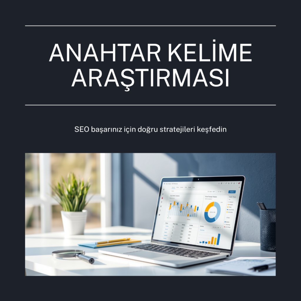 Anahtar kelime araştırması - SEO için doğru kelime stratejisi ve arama analizi