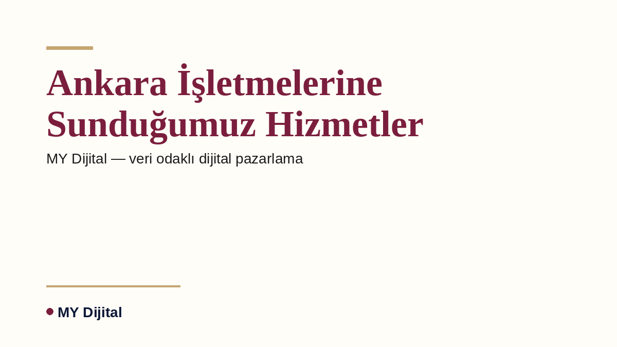 Ankara İşletmelerine Sunduğumuz Hizmetler — MY Dijital
