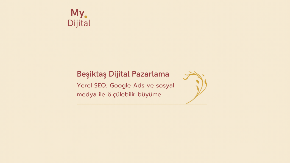 Beşiktaş Dijital Pazarlama Ajansı 1 Beşiktaş dijital pazarlama ajansı — MY Dijital