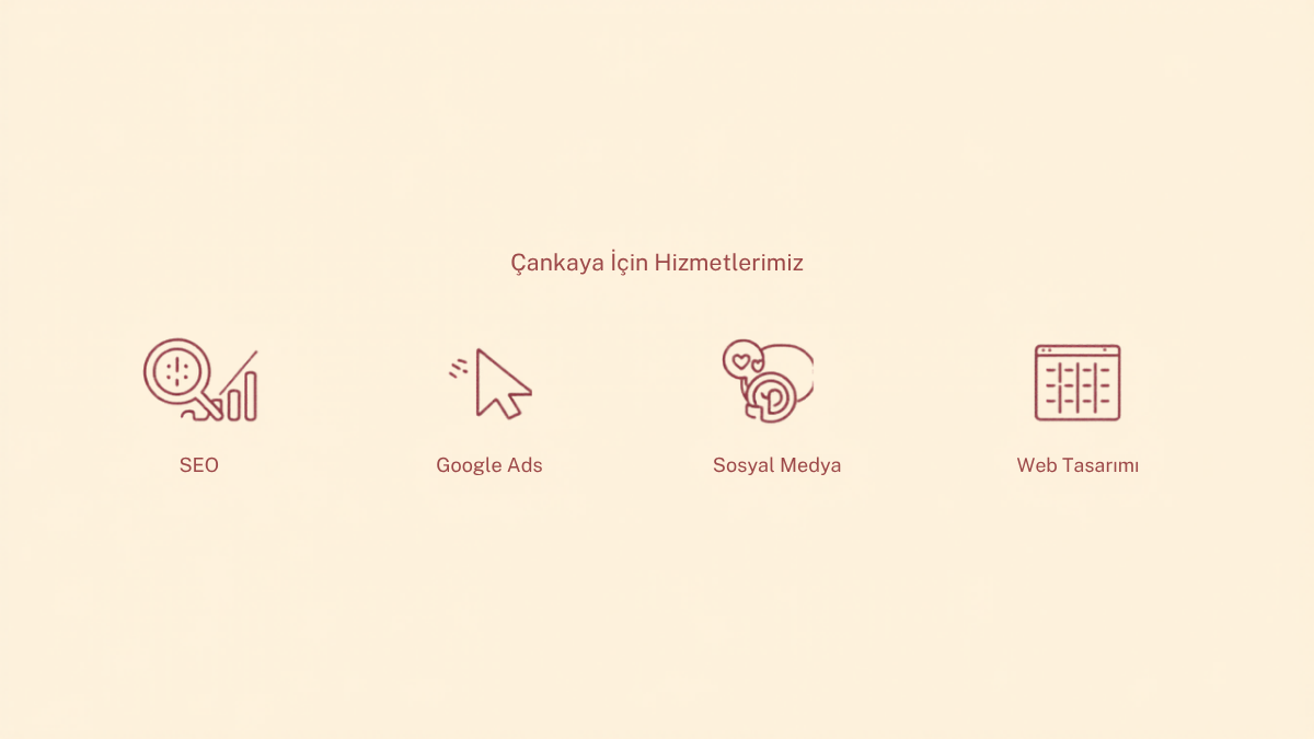 Çankaya Dijital Pazarlama Ajansı 3 Çankaya dijital pazarlama hizmetleri: SEO, Google Ads, sosyal medya, web tasarımı