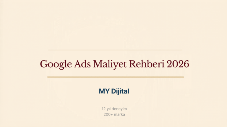 Google Ads Maliyet Rehberi 2026 — MY Dijital