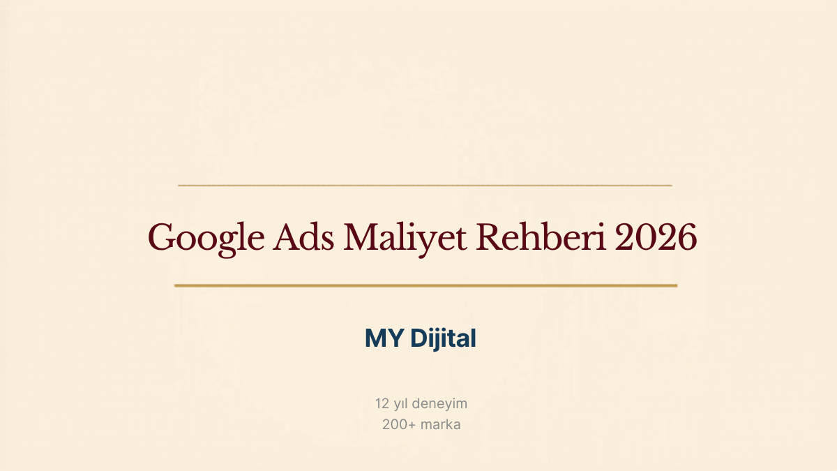 Google Ads Maliyet Rehberi 2026 — MY Dijital