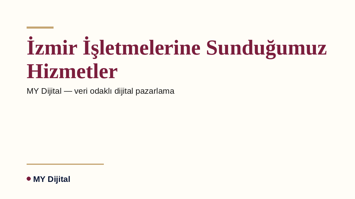 İzmir İşletmelerine Sunduğumuz Hizmetler — MY Dijital