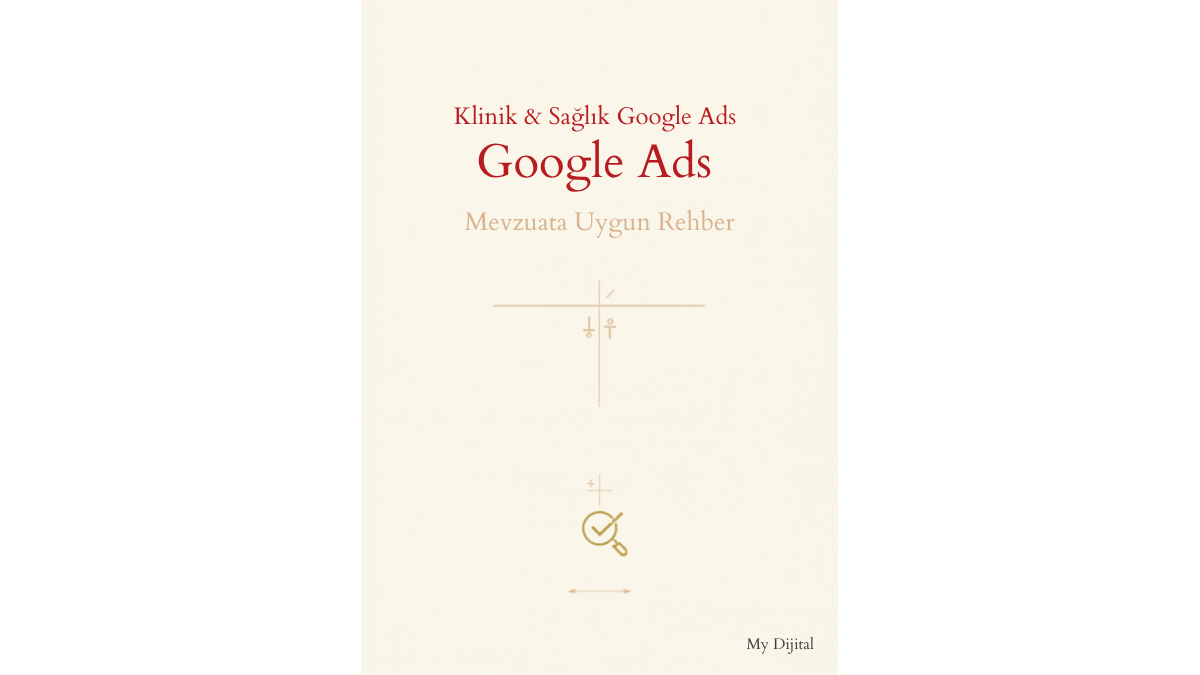 klinik sağlık google ads mevzuat — MY Dijital