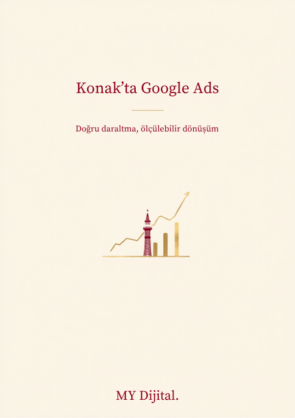 Konak Dijital Pazarlama Ajansı: İzmir'in Tarihi Ticaret ve Hizmet Kalbi 3 Konak Google Ads — ölçülebilir dönüşüm