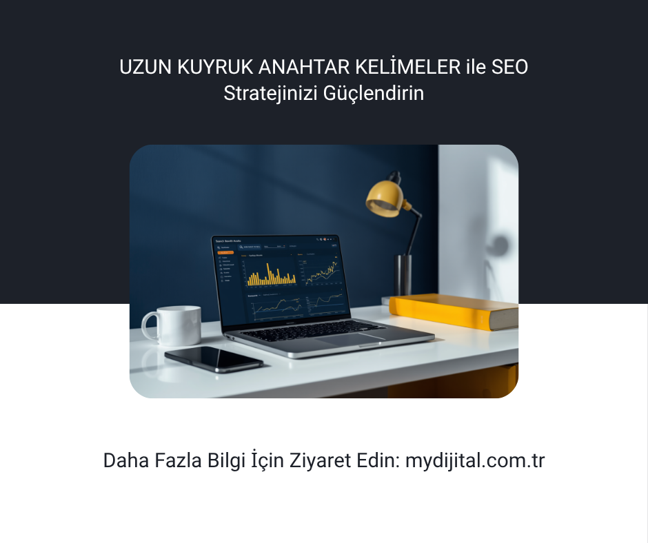 Anahtar Kelime Araştırması Nasıl Yapılır? 2026 Kapsamlı Rehber 2 Uzun kuyruk anahtar kelimeler ile SEO stratejisi güçlendirme - veri analizi