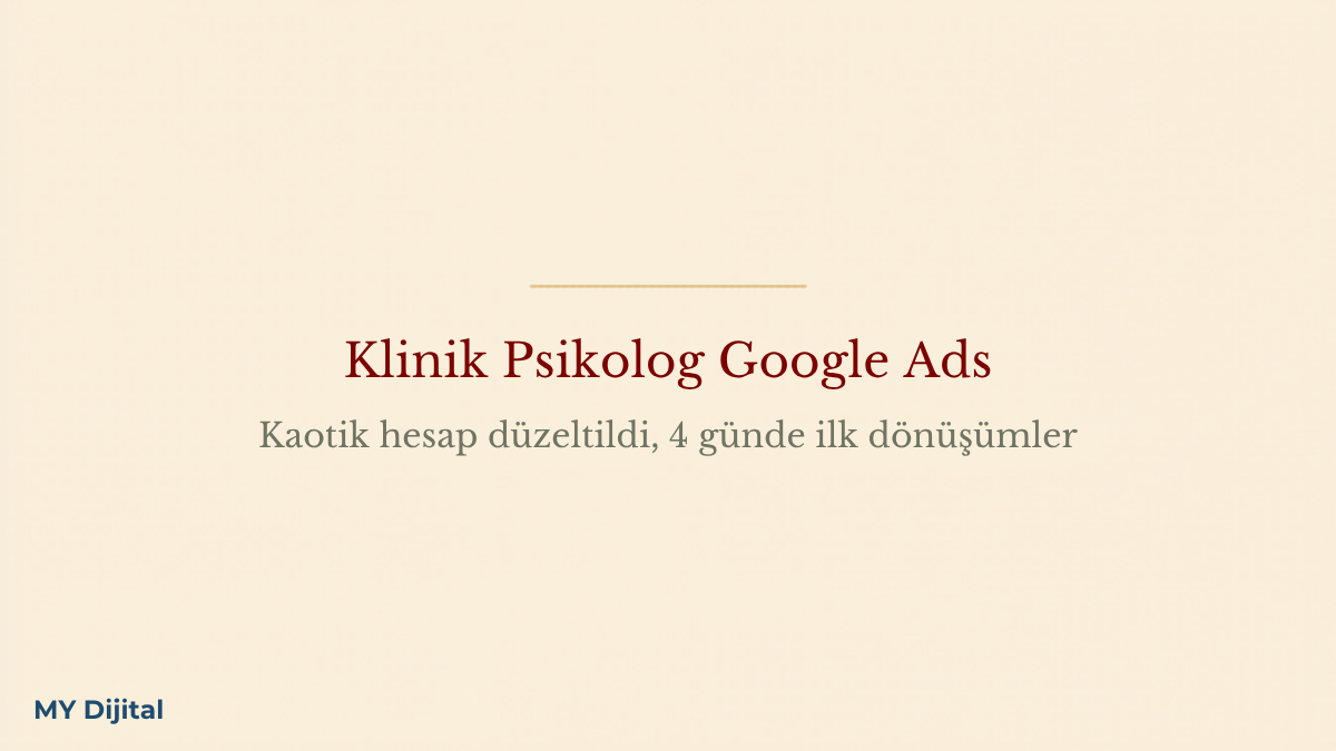 Klinik psikolog Google Ads vaka çalışması — MY Dijital