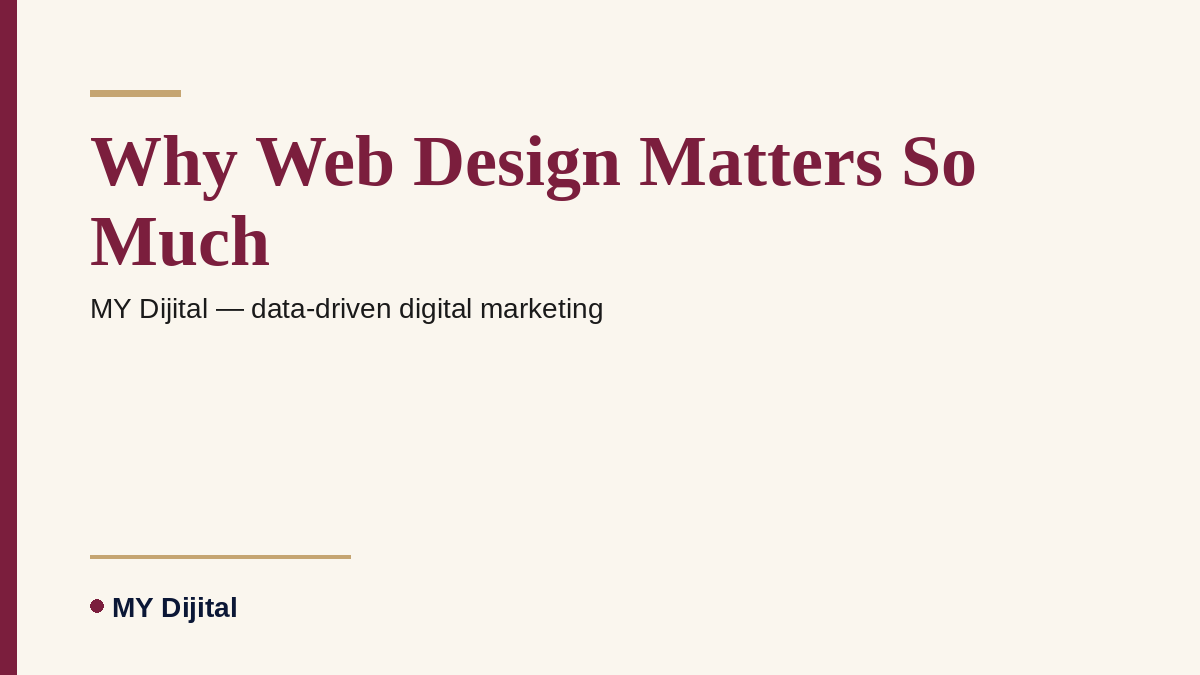 Web Design & Development 1 MY Dijital — Why Web Design Matters So Much