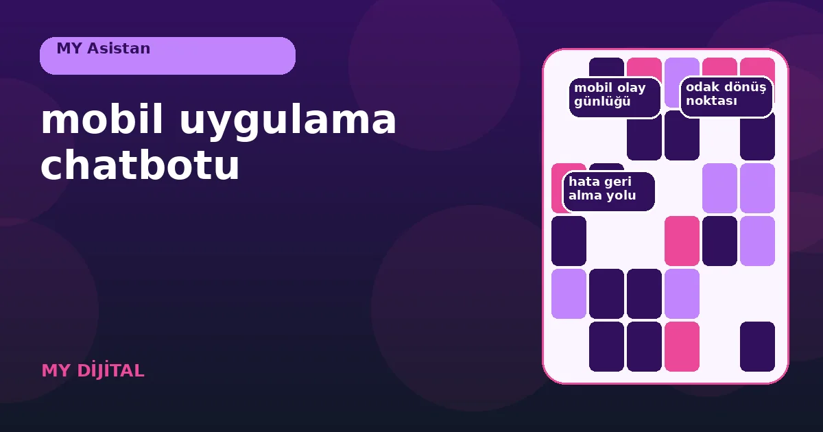 Mobil uygulama chatbotu: 7 güvenli yardım adımı 1 mobil görev ile chatbot yardımının yan yana ilerlediği kullanıcı yolculuğu.