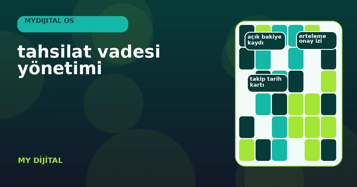 Tahsilat vadesi yönetimi: 7 güvenli uygulama yolu 1 onaylı vade, açık bakiye ve takip tarihini birleştiren tahsilat takvimi.